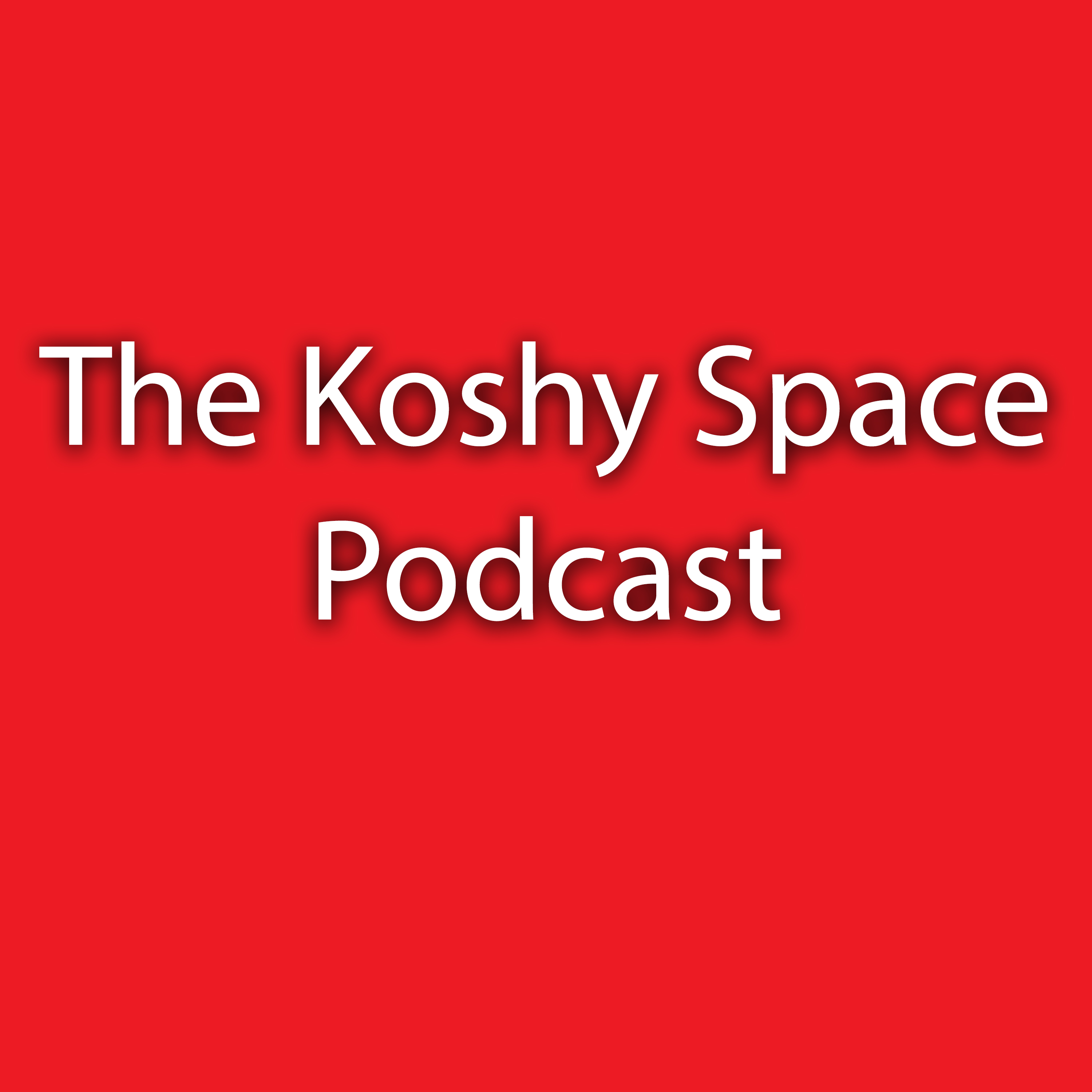 The Koshy Space Podcast